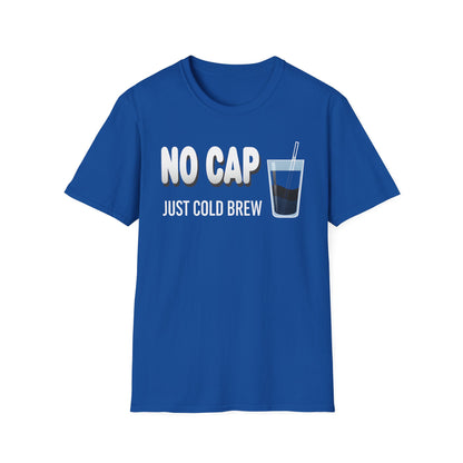 "No Cap Just Cold Brew" – Premium Graphic Tee