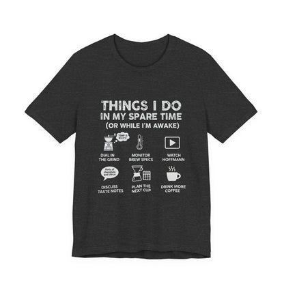 Things I Do in My Spare Time (Unisex T-Shirt)