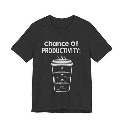 Chance of Productivity T-Shirt (Unisex T-Shirt)
