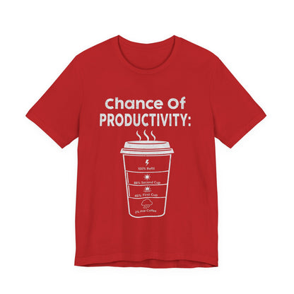 Chance of Productivity T-Shirt (Unisex T-Shirt)