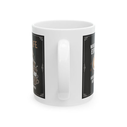 Funny Coffee Lover Mug (11oz)