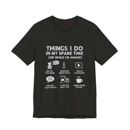 Things I Do in My Spare Time (Unisex T-Shirt)