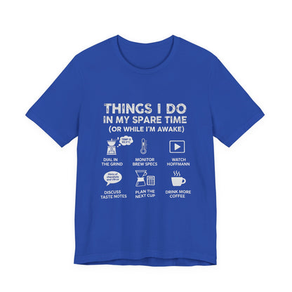 Things I Do in My Spare Time (Unisex T-Shirt)