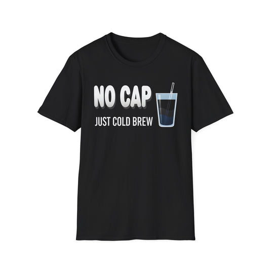 "No Cap Just Cold Brew" – Premium Graphic Tee