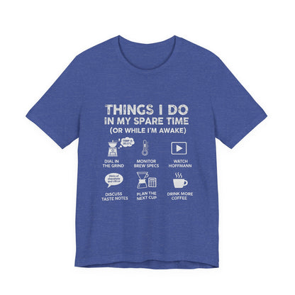 Things I Do in My Spare Time (Unisex T-Shirt)
