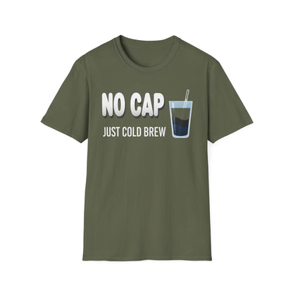 "No Cap Just Cold Brew" – Premium Graphic Tee