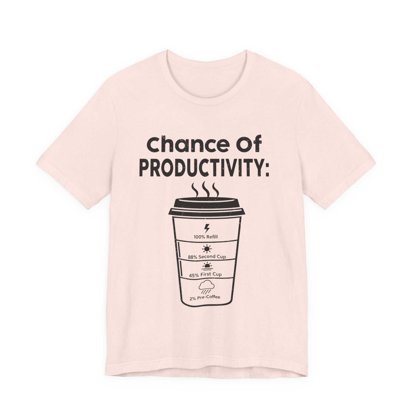 Chance of Productivity T-Shirt (Unisex T-Shirt)