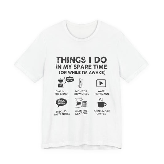 Things I Do in My Spare Time (Unisex T-Shirt)