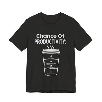Chance of Productivity T-Shirt (Unisex T-Shirt)